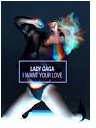 Lady Gaga: I Want Your Love