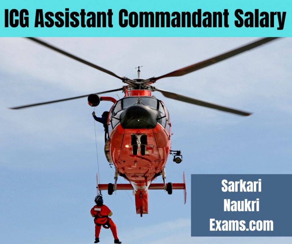 Indian Coast Guard (ICG) Assistant Commandant Salary 2024 Grade Pay, In Hand Salary, Pay Band