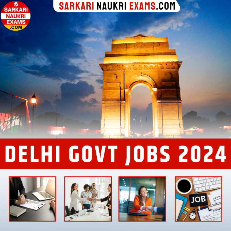 Delhi Sarkari Naukri 2024, Latest Govt Jobs, Vacancy 202425