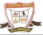  I.V.S Central Academy, Allahabad (Prayagraj)