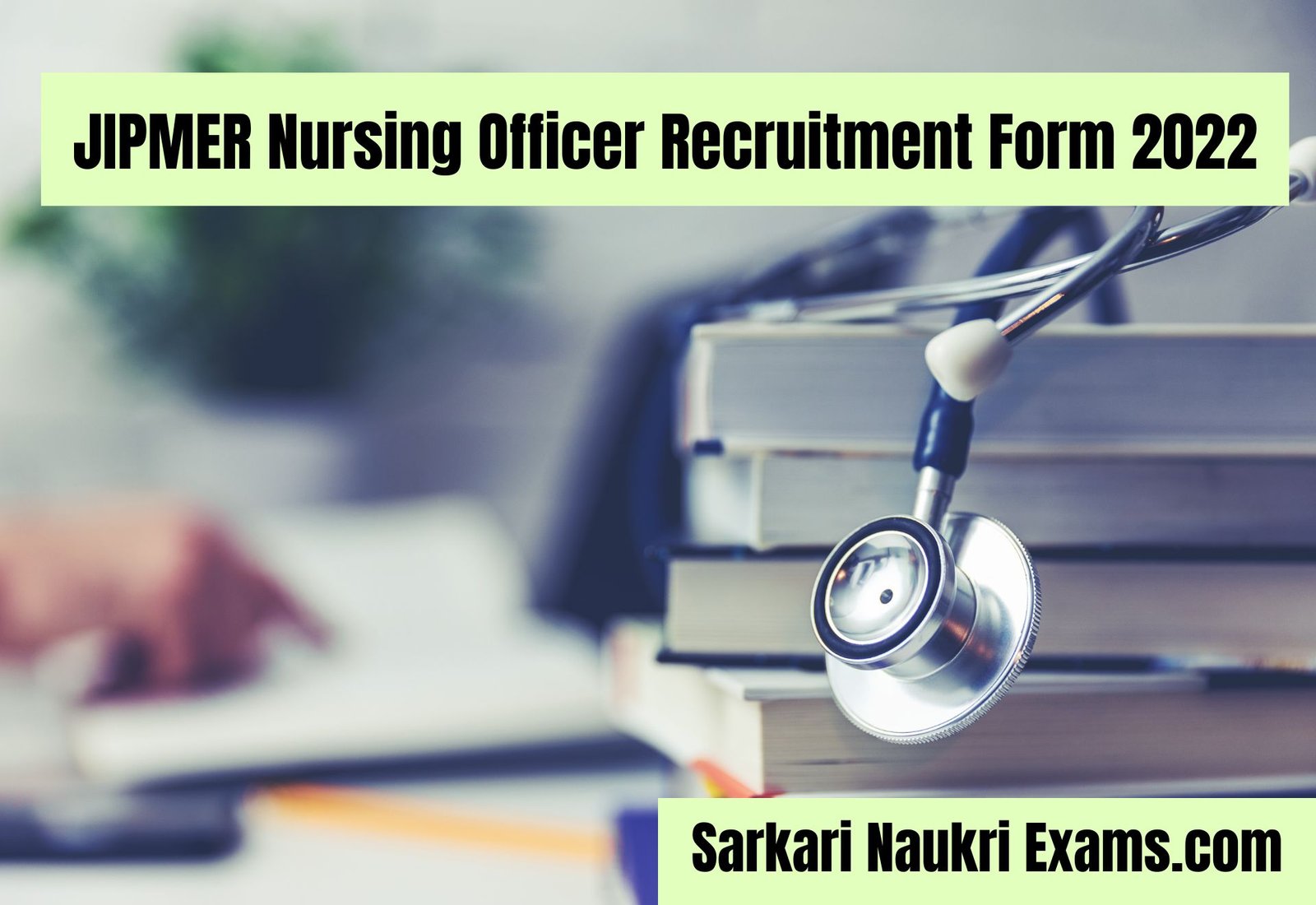 JIPMER Nursing Officer Recruitment Form 2022 | Age, Eligibility