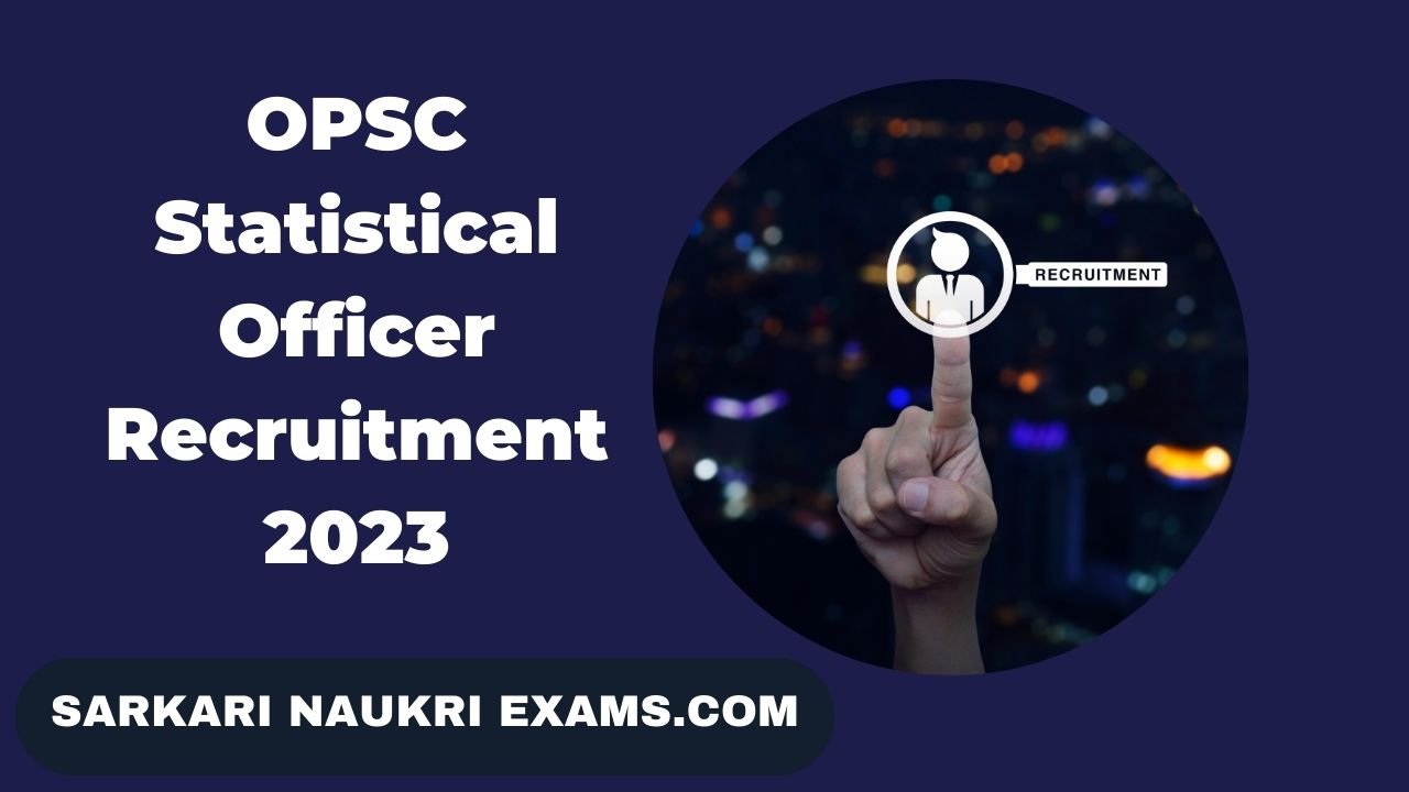 OPSC Statistical Officer Recruitment 2023 | Online Form