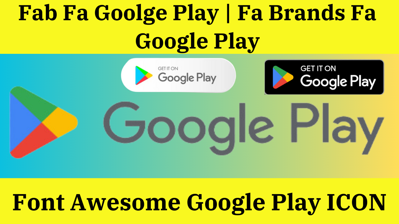 Font Awesome Google Play : Fab Fa Google Play,Fa Brands Fa Google Play